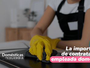 La importancia de contratar una empleada doméstica